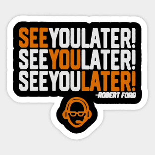 see you later by robert ford Sticker